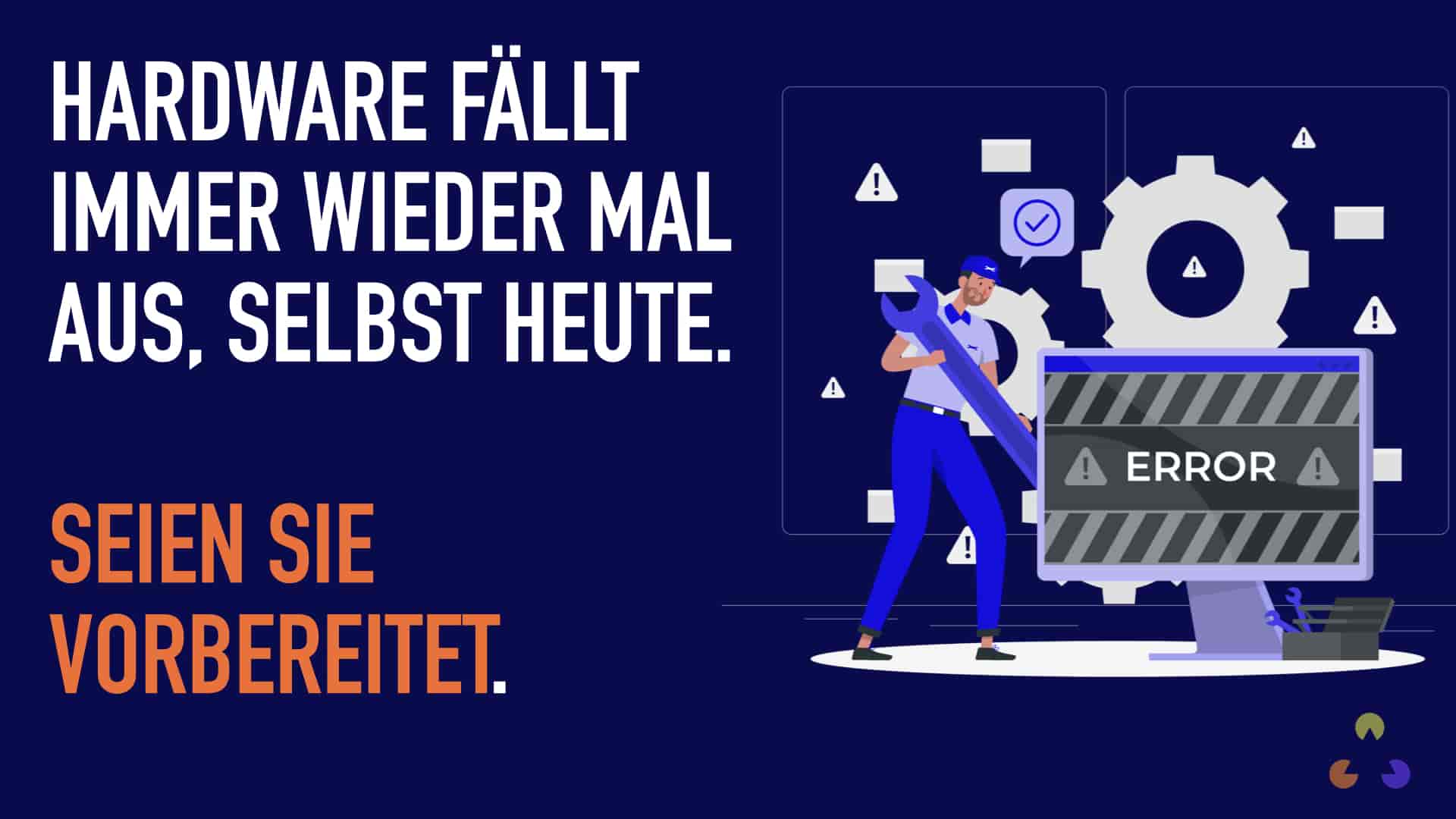 wenn die Hardware mal ausfällt